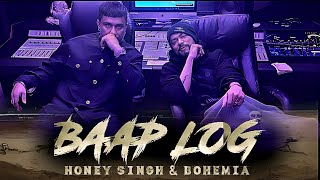 BAAP LOG - BOHEMIA & YO YO HONEY SINGH | OFFICIAL MUSIC VIDEO |