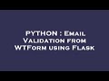 PYTHON : Email Validation from WTForm using Flask