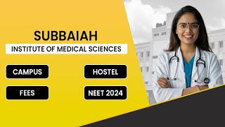 Subbaiah Institute of Medical Sciences | Campus Tour | Hostel | Fees | NEET 2024