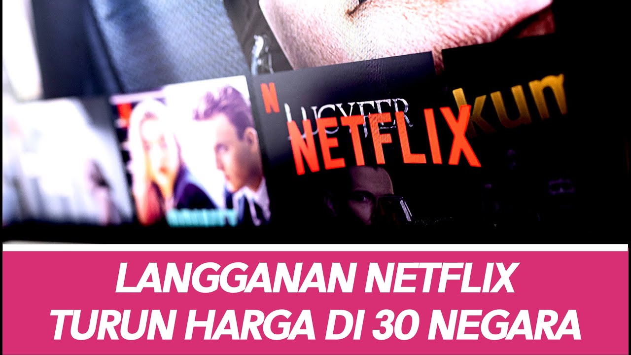 Tak Hanya Indonesia, Harga Langganan Netflix Juga Turun Di 30 Negara ...