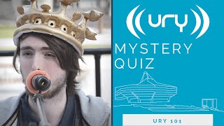 URY 101 // Mystery Quiz