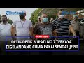 Detik-Detik Bupati Nomor 7 Terkaya di Indonesia Digelandang Cuma Pakai Sendal Jepit dan Kaus Kusam