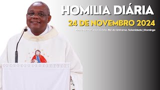 HOMILIA DIÁRIA - Nosso Senhor Jesus Cristo, Rei do Universo, Solenidade | Domingo