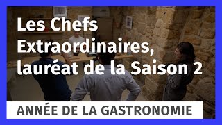 Année de la gastronomie : Les Chefs Extraordinaires, lauréat de la Saison 2