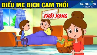 BIẾU MẸ BỊCH CAM THỐI | Phim Hoạt Hình Hay Nhất - Truyện Cổ Tích | QUÀ TẶNG CUỘC SỐNG