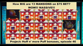 EPIC MEGA Handpay Jackpot on $75 bet! MASSIVE! 13 MANSIONS!!! Huff n' more Puff bonuses, episode 46