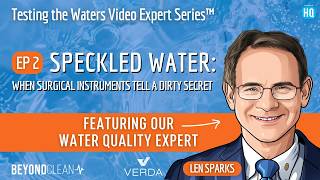 Testing the Waters: Speckled Water: When Surgical Instruments Tell a Dirty Secret