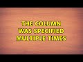 The column was specified multiple times
