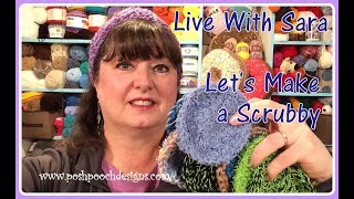 Live with Sara - Live Crochet Together -  Let's Make A Scrubby