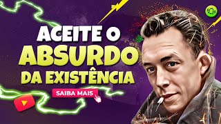 ACEITE O ABSURDO DA EXISTÊNCIA  ALBERT CAMUS