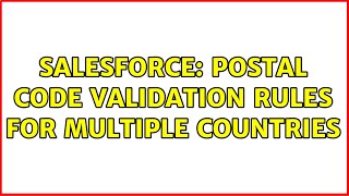 Salesforce: Postal Code Validation Rules for multiple countries
