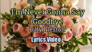 I'm Never Gonna Say Goodbye (Lyrics Video) - Billy Preston