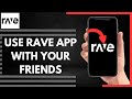 How To Use Rave App With Your Friends