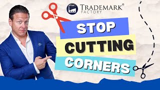 THE RIGHT Way to Register Your Trademark Without Cutting Corners