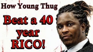 This Is Why Young Thug BEAT A 40 YEAR RICO!