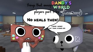 Things that annoy dandy's world players part 3