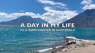 Workaway in Guatemala: A DAY IN MY LIFE