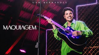 Gah Bernardes - Maquiagem  (Ao Vivo)