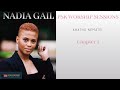 PSK Worship Sessions | Nadia Gail | Khathu Nematei | Johannesburg | Chapter 1 |