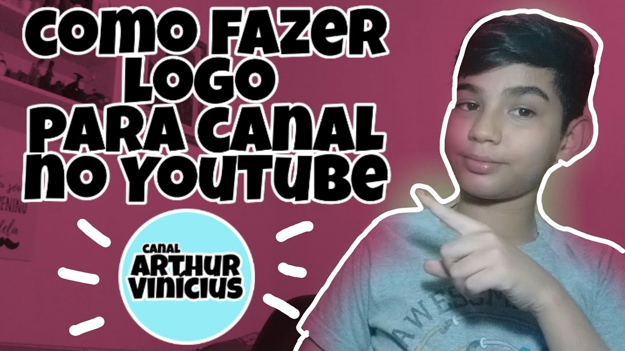 COMO FAZER LOGO PARA CANAL NO YOUTUBE [ARTHUR VINÍCIUS] - YouTube