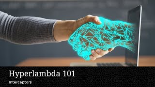 Hyperlambda 101 - Session 25, Interceptors