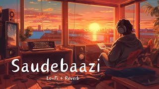 Saudebaazi | Lo-Fi + Reverb