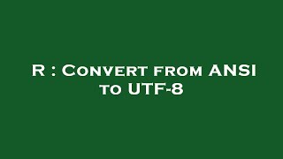 R : Convert from ANSI to UTF-8