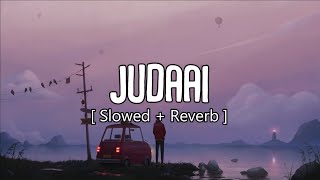 Judaai - Arjit Singh | Lyrics Video | slowed + reverb | Lofi Version