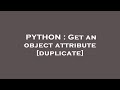 PYTHON : Get an object attribute