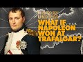 If The British Lost At Trafalgar | Waterloo Never Happens & America Is Not a Global Power