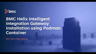 BMC Helix Intelligent Integrations:  How to install BMC Helix Intelligent Integration Gateway