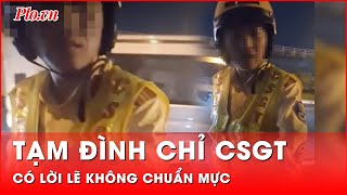 Tạm đình chỉ CSGT có lời lẽ không chuẩn mực với người vi phạm | Thời sự