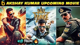 अक्षय कुमार की 2025-26 में आने वाली 6 धमाकेदार फिल्में। akshy Kumar upcoming movies 2025-2026 list ।