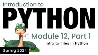 Python - Module 12 - Intro to Files in Python (Spring 2024)