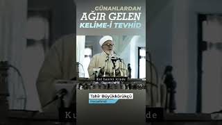 Günahlardan Ağır Gelen Kelime-i Tevhid | Tahir Büyükkörükçü Hocaefendi | #Shorts