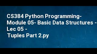 CS384 Python Programming Module 05 Basic Data Structures Lec 05 Tuples Part 2