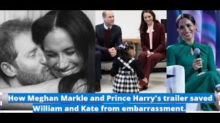 How Meghan Markle and Prince Harry's trailer saved William and Kate from embarrassment.