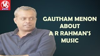 Gautham Menon About A R Rahman's Music || V6 News
