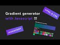 Building gradient color generator using Javascript !!!!