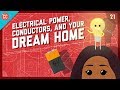 Electrical Power, Conductors, & Your Dream Home: Crash Course Engineering #21