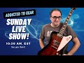 🔴 Addicted To Gear Live Show - Sunday September 15th 10:30 AM