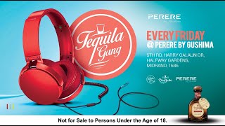 #TequilaGangLIVE | GANG_FRIDAYS_Perere with TheeGobbs, Thabo Phelepe, Soulstar,Lebzash,OttoB |