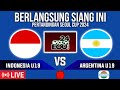 🔴 BERLANGSUNG LIVE HARI INI LAGA TIMNAS INDONESIA U19 VS ARGENTINA U19 SEOUL CUP 2024 DI INDOSIAR