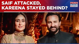 More Mystery In Saif Stabbing: Why Didn't Kareena Kapoor Accompany Khan To Hospital?; What's Going?