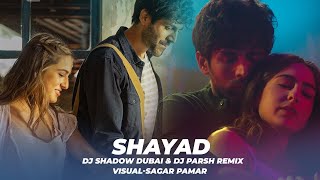 Shayad (REMIX) | DJ Shadow Dubai & DJ Parsh | Love Aaj Kal