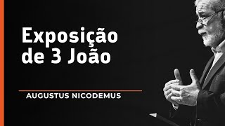 Expondo as Escrituras | Rev. Augustus Nicodemus | 3 João - Gaio, Diótrefes e Demétrio