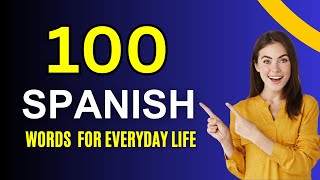 Learn 100 Everyday Spanish Words