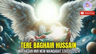 ❤️✨Tere Baghair Hussain✨💐 Mir Hasan Mir New Manqabat Status