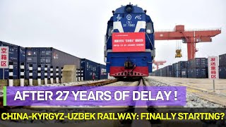 After 27 Years of Delay, Is the China-Kyrgyz-Uzbek Railway Finally Starting ?