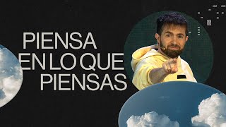 Piensa en lo que piensas – Ezequiel Fattore